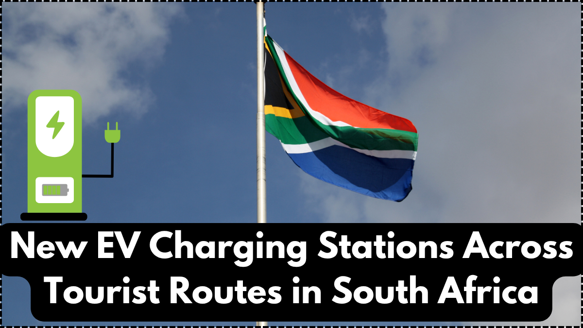 New EV Charging Stations Across Tourist Routes in South Africa
