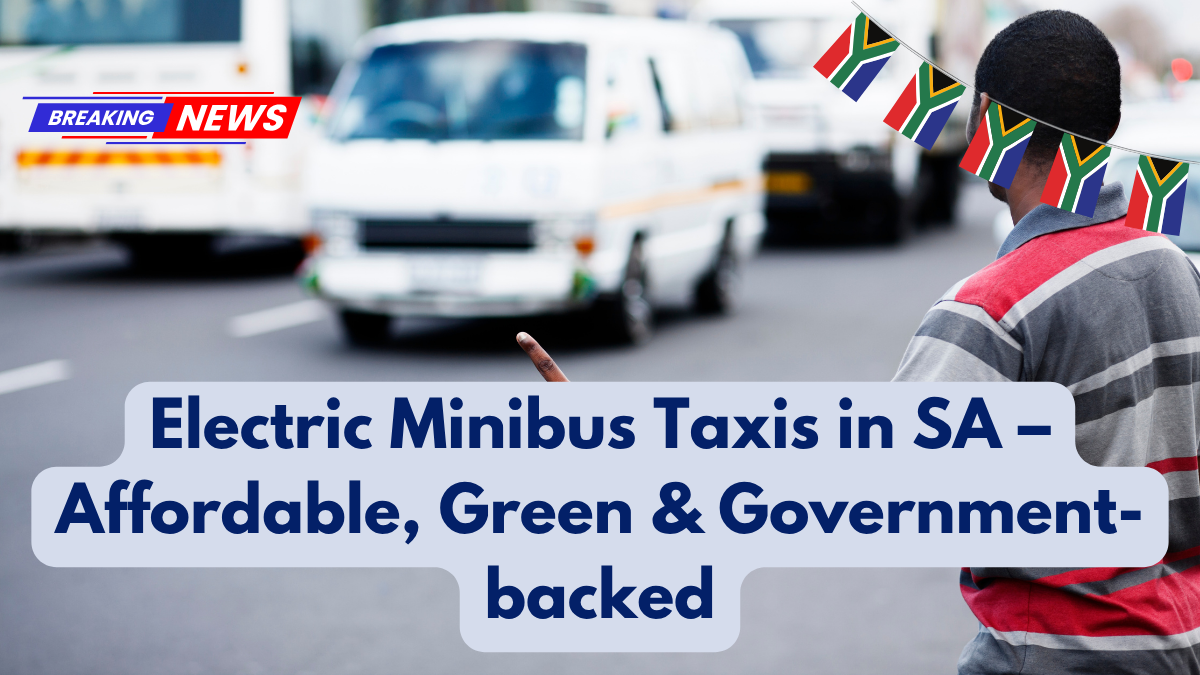 Electric Minibus Taxis in SA – Affordable, Green & Government-backed