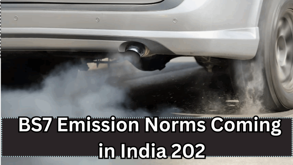 BS7 Emission Norms Coming in India 2025 – What Car Owners Must Know