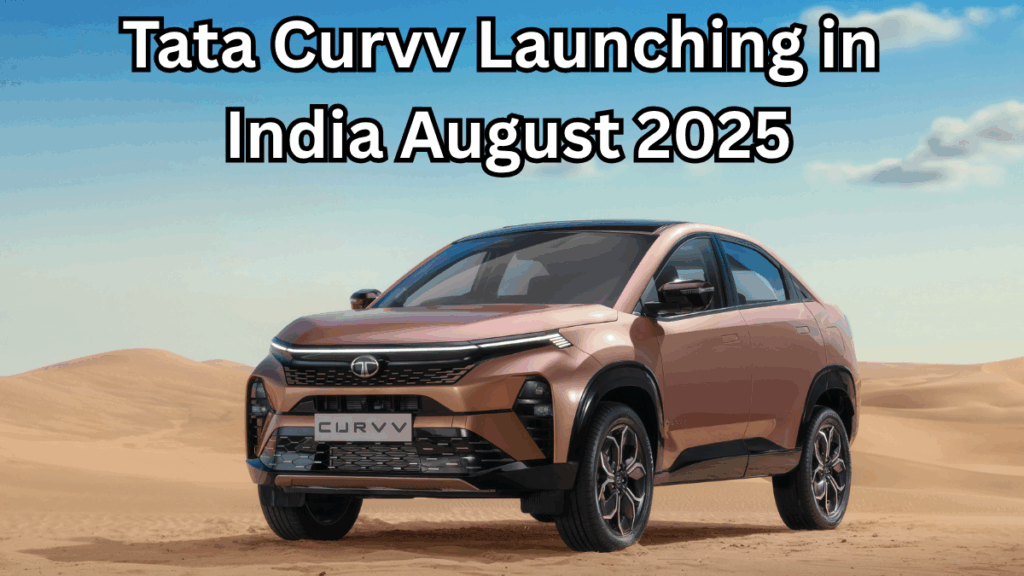 Tata Curvv Launching in India August 2025 – Price, Variants & Full Features
