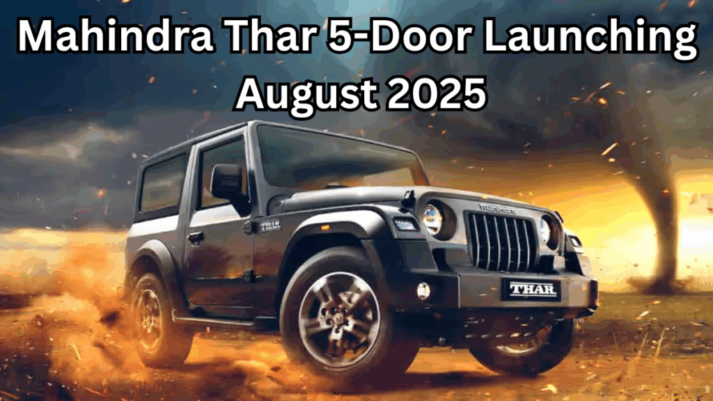 Mahindra Thar 5-Door Launching August 2025 – Full Specs & Pricing Inside