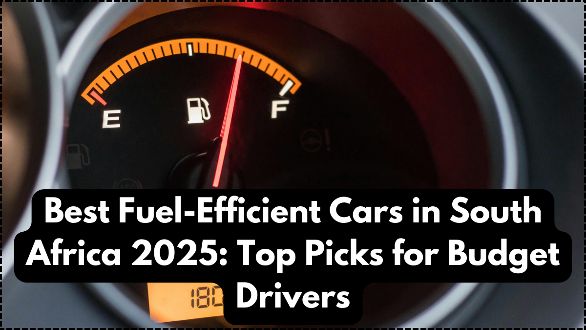 Best Fuel-Efficient Cars in South Africa 2025: Top Picks for Budget Drivers