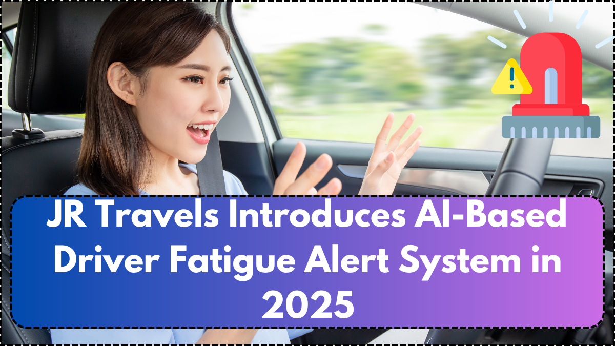 JR Travels Introduces AI-Based Driver Fatigue Alert System in 2025