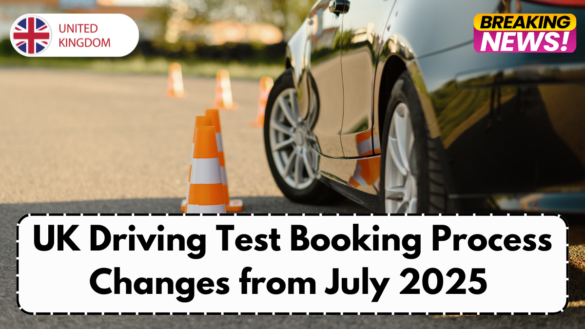 UK Driving Test Booking Process Changes from July 2025 – New Rules Explained