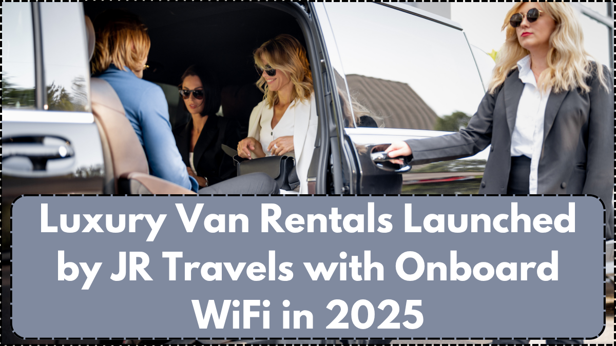Luxury Van Rentals Launched by JR Travels with Onboard WiFi in 2025