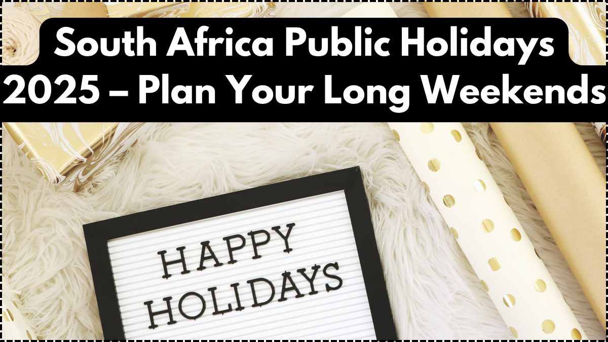 South Africa Public Holidays 2025 – Plan Your Long Weekends
