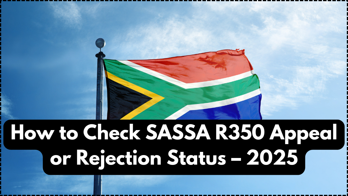 How to Check SASSA R350 Appeal or Rejection Status – 2025