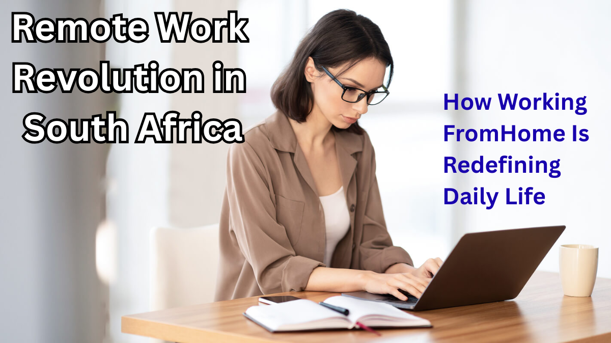 Remote Work Revolution in South Africa 2025 – How Working From Home Is Redefining Daily Life