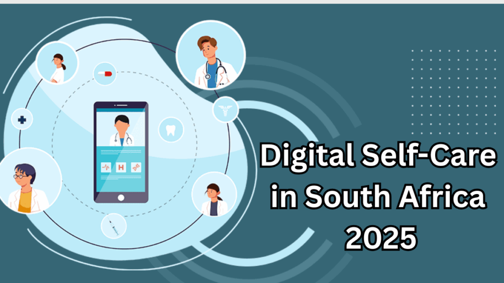 Digital Self-Care in South Africa 2025 – The Wellness Apps Transforming Household Health Habits