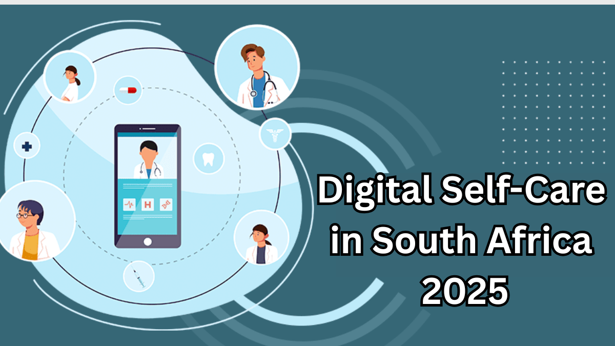 Digital Self-Care in South Africa 2025 – The Wellness Apps Transforming Household Health Habits