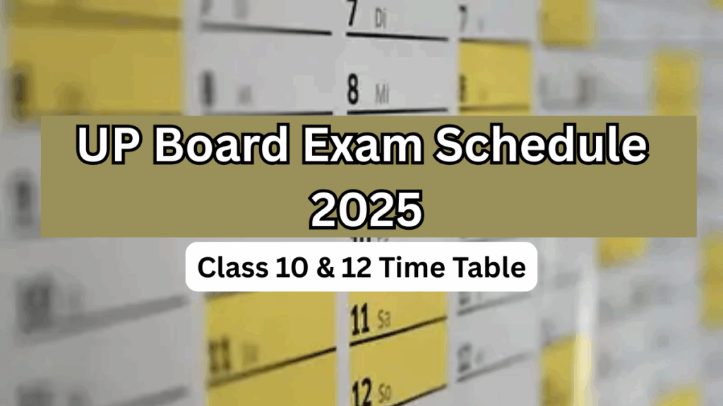 UP Board Exam Schedule 2025 – Class 10 & 12 Time Table
